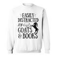 Goat Quote Easily Distracted By Goats And Books Lover Sweatshirt