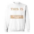 This Is What A Great Comic Book Artist Looks Like Sweatshirt
