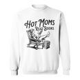Hot Moms Read Books For Moms Book Lover Sweatshirt Hot Moms Read Books For Moms Book Lover Sweatshirt