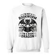 I'm Not a Bookworm I'm a Book Dragon Fantasy Readers Fun Sweatshirt I'm Not a Bookworm I'm a Book Dragon Fantasy Readers Fun Sweatshirt