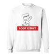 I Got Issues Comic Books Geeks Nerds Sweatshirt