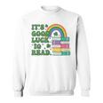 IT S Good Luck To Read Book Lover Sweatshirt