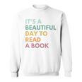 It's A Beautiful Day To Read A Book Sweatshirt