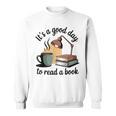It's A Good Day To Read A Book Sweatshirt