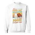 It's A Good Day To Read Books And Pet Cats Literary Quote Sweatshirt It's A Good Day To Read Books And Pet Cats Literary Quote Sweatshirt