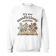 It's Too Nonfiction Outside Reading Book Lover Sweatshirt