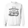 It's Too Nonfictiony Outside Book Lover Sweatshirt It's Too Nonfictiony Outside Book Lover Sweatshirt