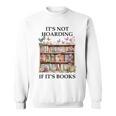 Its Not Hoarding If Its Books Butterfly Bookshelf Book Lover Sweatshirt Its Not Hoarding If Its Books Butterfly Bookshelf Book Lover Sweatshirt