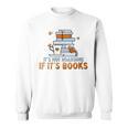 It's Not Hoarding If Its Books Book Lover Bookworm Sweatshirt