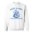 Just a Girl Who Loves Books Book Lover Bookish Sweatshirt Just a Girl Who Loves Books Book Lover Bookish Sweatshirt