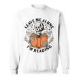 Leave Me Alone I'm Reading Skeleton Reading Book Bookish Sweatshirt Leave Me Alone I'm Reading Skeleton Reading Book Bookish Sweatshirt