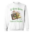 Let Books Bloom In The Garden Of Your Mind Floral Sweatshirt Let Books Bloom In The Garden Of Your Mind Floral Sweatshirt