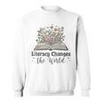 Literacy Changes The World Floral Book Reading Cute Sweatshirt Literacy Changes The World Floral Book Reading Cute Sweatshirt