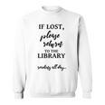 If Lost Please Return To The Library Book Lover Sign & Sweatshirt If Lost Please Return To The Library Book Lover Sign & Sweatshirt