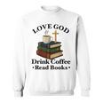 Love God Drink Coffee Read Books Lovers Jesus And Coffee Sweatshirt