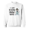 I Love Reading Snow Much Christmas For Book Lovers & Reader Sweatshirt I Love Reading Snow Much Christmas For Book Lovers & Reader Sweatshirt