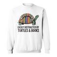 I Love Turtles Easily Distracted By Turtles And Books Nerds Sweatshirt I Love Turtles Easily Distracted By Turtles And Books Nerds Sweatshirt