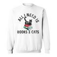 All Need Is Books & Cats Book Reader And Kittens Art Sweatshirt