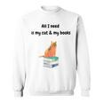 All I Need Is My Cat & Books Sweatshirt All I Need Is My Cat & Books Sweatshirt