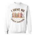 I Have No Shelf Control Librariancore Book Lover Sweatshirt