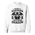Im Not A Bookworm Im A Book Dragon Fantasy Sweatshirt Im Not A Bookworm Im A Book Dragon Fantasy Sweatshirt