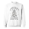 BETWEEN THE PAGES OF A BOOK IS A LOVELY PLACE TO BE Meme Sweatshirt