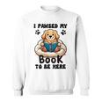 You Pawsed Here Dog Books Lovers I Paused My Book To Be Here Sweatshirt