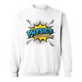 Physics Is My Superpower Comic Book Style Sweatshirt