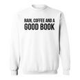 Rain Coffee And A Good Book Reading Lover Sweatshirt
