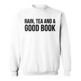 Rain Tea And A Good Book Reading Lover Sweatshirt