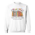 There Is No Such Thing As Too Many Books Floral Bookish Sweatshirt There Is No Such Thing As Too Many Books Floral Bookish Sweatshirt