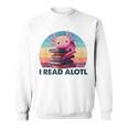 I Read A'Lotl Axolotl Book Lover Librarian Reading Readers Sweatshirt I Read A'Lotl Axolotl Book Lover Librarian Reading Readers Sweatshirt