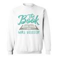 The Read Book Was Better Great Book Reader Lover Literary Raglan Baseball Tee Sweatshirt