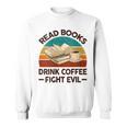 Read Book Drink Coffee Fight Evil Reading Teacher Sweatshirt Read Book Drink Coffee Fight Evil Reading Teacher Sweatshirt