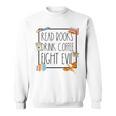 Read Books Drink Coffee Fight Evil Reading Book Lover Sweatshirt Read Books Drink Coffee Fight Evil Reading Book Lover Sweatshirt