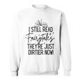 I Still Read Fairytales They'Re Just Dirtier Now Book Worm Sweatshirt