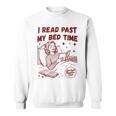 I Read Past My Bed Time Late Night Readers Club Book Lover Sweatshirt I Read Past My Bed Time Late Night Readers Club Book Lover Sweatshirt