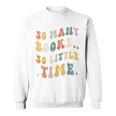 Reader-TShirt So Many Books Little Time Nerd Bookaholic Sweatshirt