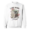 Reading Book Lover Bookish I Like Books More Than People Sweatshirt