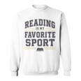 Reading Is My Favorite Sport Bookish Book Nerds Bookworms Sweatshirt Reading Is My Favorite Sport Bookish Book Nerds Bookworms Sweatshirt