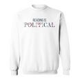 Reading Is Political Book Lover Fantasy Reader Sweatshirt