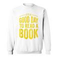 Reading Teacher Bookworm Its A Good Day To Read A Book Sweatshirt