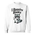 I Require Books Raccoon Reading For Book Lovers Sweatshirt I Require Books Raccoon Reading For Book Lovers Sweatshirt