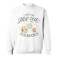 I RUN ON HOT TEA & BOOKS Reader Reading Meme ON BACK Sweatshirt I RUN ON HOT TEA & BOOKS Reader Reading Meme ON BACK Sweatshirt