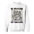 Be Selfless Not Shelfless Book Lover Bookworm Reading Sweatshirt Be Selfless Not Shelfless Book Lover Bookworm Reading Sweatshirt