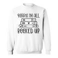 Sorry I'm All Booked Up Book Lover Sweatshirt