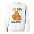 I Stay Home I Read Books I Pet My Cat I Regret Nothing Women Sweatshirt