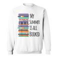 My Summer Is All Booked Book Reading Bookworm Men Women Girls Kids Sweatshirt My Summer Is All Booked Book Reading Bookworm Men Women Girls Kids Sweatshirt
