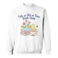 Tale As Old As Time Floral Bookshop Romantic Sweatshirt Tale As Old As Time Floral Bookshop Romantic Sweatshirt