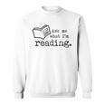 AS Tees Ask Me What I'm Reading Book Literature Love Read Sweatshirt AS Tees Ask Me What I'm Reading Book Literature Love Read Sweatshirt